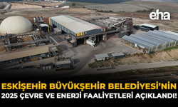 Eskişehir Büyükşehir Belediyesi’nin 2025 Çevre ve Enerji Faaliyetleri Açıklandı!