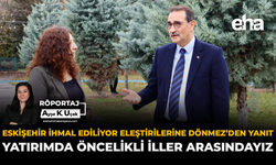 “Eskişehir İhmal Ediliyor” Eleştirilerine Dönmez’den Yanıt: Yatırımda Öncelikli İller Arasındayız