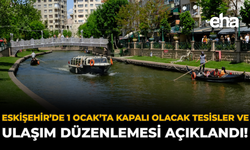 Eskişehir’de 1 Ocak’ta Kapalı Olacak Tesisler ve Ulaşım Düzenlemesi Açıklandı!