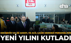 Eskişehir Valisi Aksoy, 112 Acil Çağrı Merkezi Personelinin Yeni Yılını Kutladı