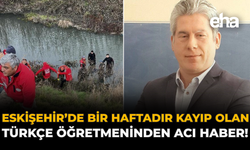 Eskişehir'de Bir Haftadır Kayıp Olan Türkçe Öğretmeninden Acı Haber!