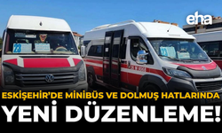 Eskişehir’de Minibüs ve Dolmuş Hatlarında Yeni Düzenleme!