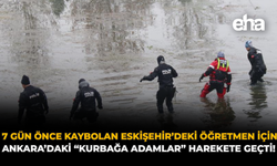 7 Gün Önce Kaybolan Eskişehir'deki Öğretmen İçin Ankara'daki "Kurbağa Adamlar" Harekete Geçti!