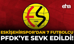 Eskişehirspor’dan 7 Futbolcu PFDK’ya Sevk Edildi!