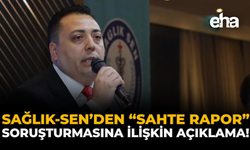 Sağlık-Sen’den “Sahte Rapor” Soruşturmasına İlişkin Açıklama