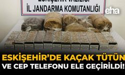 Eskişehir'de Kaçak Tütün ve Cep Telefonu Ele Geçirildi!