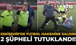 Eskişehir'de Futbol Hakemine Saldırı: 2 Şüpheli Tutuklandı!