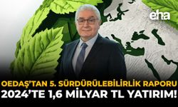 OEDAŞ’tan 5. Sürdürülebilirlik Raporu: 2024’te 1,6 Milyar TL Yatırım!
