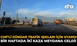CHP’li Dündar Trafik Işıkları İçin Uyardı: Bir Haftada İki Kaza Meydana Geldi!