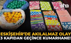 Eskişehir’de Akılalmaz Olay: 3 Kapıdan Geçince Kumarhane!