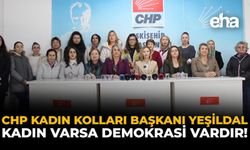 CHP Kadın Kolları Başkanı Yeşildal: "Kadın Varsa Demokrasi Vardır!"