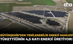 Büyükşehir’den Yenilenebilir Enerji Hamlesi: Tükettiğinin 4,5 Katı Enerji Üretiyor!