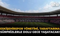 Eskişehirspor Yönetimi, Taraftarına Sürprizlerle Dolu Gece Yaşatacak!
