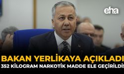 Bakan Yerlikaya Açıkladı: 352 Kilogram Narkotik Madde Ele Geçirildi!
