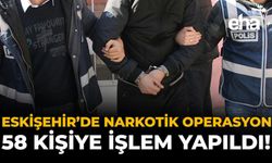 Eskişehir'de Narkotik Operasyon: 58 Kişiye İşlem Yapıldı!