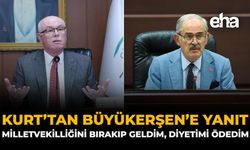Kurt’tan Büyükerşen’e Yanıt: Milletvekilliğini Bırakıp Geldim, Diyetimi Ödedim