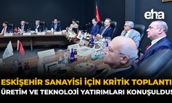 Eskişehir Sanayisi İçin Kritik Toplantı: Üretim ve Teknoloji Yatırımları Konuşuldu!