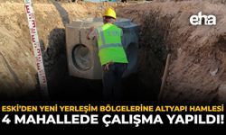 ESKİ’den Yeni Yerleşim Bölgelerine Altyapı Hamlesi: 4 Mahallede Çalışma Yapıldı!