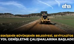 Eskişehir Büyükşehir Belediyesi, Seyitgazi'de Yol Genişletme Çalışmalarına Başladı!