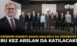 Eskişehir Konseyi, Bakan Uraloğlu İle Görüşecek: Bu Kez Arslan Da Katılacak!
