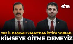CHP İl Başkanı Yalaz’dan İstifa Yorumu: “Kimseye Gitme Demeyiz!”