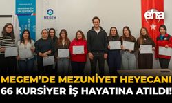 MEGEM'de Mezuniyet Heyecanı: 66 Kursiyer İş Hayatına Atıldı!