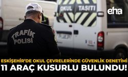 Eskişehir'de Okul Çevrelerinde Güvenlik Denetimi: 11 Araç Kusurlu Bulundu!