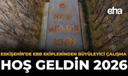 Eskişehir'de EBB Ekiplerinden Büyüleyici Çalışma: "Hoş Geldin 2026"