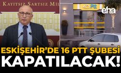 Eskişehir'de 16 PTT Şubesi Kapatılacak!