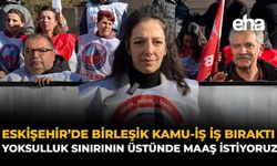 Eskişehir’de Birleşik Kamu-İş İş Bıraktı: “Yoksulluk Sınırının Üstünde Maaş İstiyoruz”