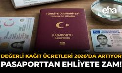 Değerli Kâğıt Ücretleri 2026’da Artıyor: Pasaporttan Ehliyete Zam!