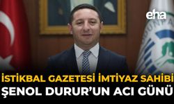 İstikbal Gazetesi İmtiyaz Sahibi Şenol Durur’un Acı Günü