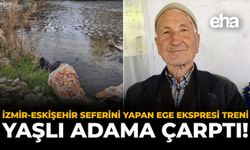İzmir-Eskişehir Seferini Yapan Ege Ekspresi Treni Yaşlı Adama Çarptı!