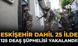 Eskişehir Dahil 25 İlde 125 DEAŞ Şüphelisi Yakalandı!