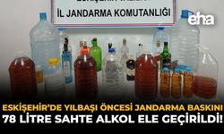 Eskişehir’de Yılbaşı Öncesi Jandarma Baskını: 78 Litre Sahte Alkol Ele Geçirildi!