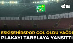 Eskişehirspor Gol Oldu Yağdı: Plaka Skor Tabelasına Yansıdı