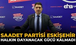 Saadet Partisi Eskişehir: Halkın Dayanacak Gücü Kalmadı