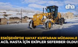 Eskişehir'de Hayat Kurtaran Müdahale: Acil Hasta İçin Ekipler Seferber Oldu!