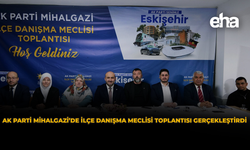 AK Parti Mihalgazi’de İlçe Danışma Meclisi Toplantısı Gerçekleştirdi