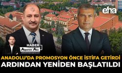 Anadolu’da Promosyon Önce İstifa Getirdi, Ardından Yeniden Başlatıldı