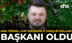 Anıl Yüksel, CHP Eskişehir İl Gençlik Kolları Başkanı Oldu