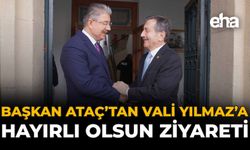Başkan Ataç’tan Vali Yılmaz’a Hayırlı Olsun Ziyareti