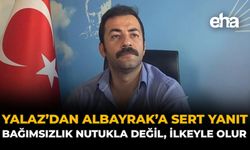 Yalaz’dan Albayrak’a Sert Yanıt: Bağımsızlık Nutukla Değil, İlkeyle Olur