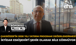 Çakırözer’in 2026 Yılı Yatırım Programı Değerlendirmesi: "İktidar Eskişehir’i Şehir Olarak Bile Görmüyor"