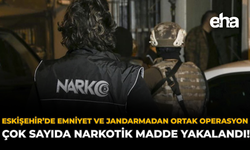 Eskişehir'de Emniyet ve Jandarmadan Ortak Operasyon: Çok Sayıda Narkotik Madde Yakalandı