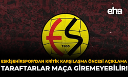 Eskişehirspor’dan Kritik Karşılaşma Öncesi Açıklama: Taraftarlar Maça Giremeyebilir!