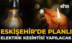 Eskişehir’de Planlı Elektrik Kesintisi Yaşanacak!