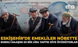 Eskişehir’de Emekliler Nöbette: “Emekli Maaşını 20 Bin Lira Yaptık Diye Övünüyorlar”