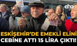 Eskişehir'de Emekli Elini Cebine Attı, 15 Lira Çıktı!