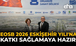 EOSB 2026 Eskişehir Yılı'na Katkı Sağlamaya Hazır